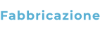 Fabbricazione